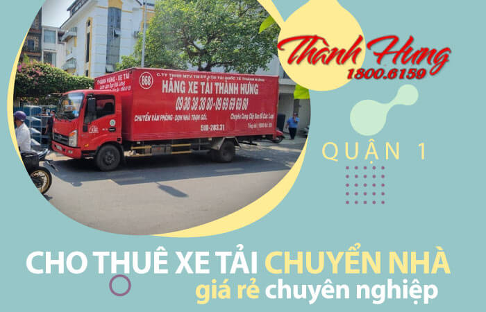 Cho thuê xe tải chuyển nhà - Taxi Tải Thành Hưng - Công Ty TNHH MTV Thương Mại Dịch Vụ Vận Tải Quốc Tế Thành Hưng